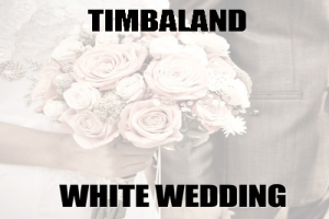 Timbaland - White Wedding