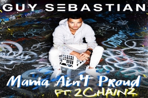 Guy Sebastian - Mama Ain't Proud ásamt 2 Chainz